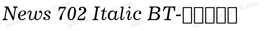 News 702 Italic BT字体转换